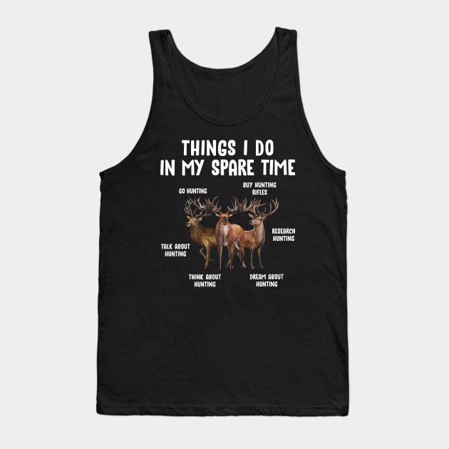 Hunting Deer Things I Do In My Spare Time Hunting Lovers Tank Top by Brodrick Arlette Store